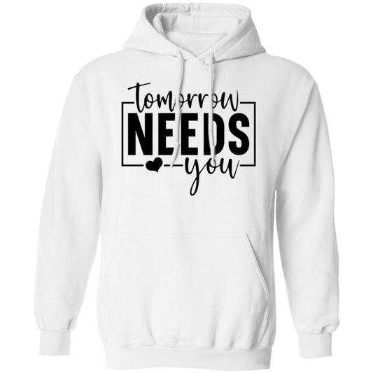 Tomorrow Needs You Pullover Hoodie