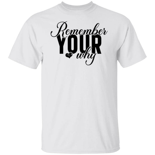 Remember Your Why T-Shirt