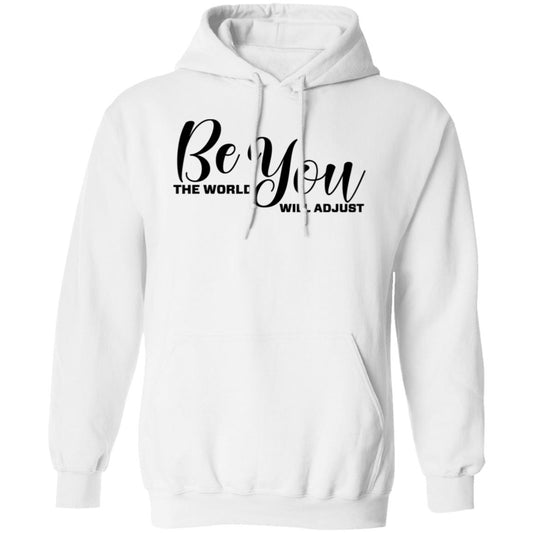 Be You The World Will Adjust Pullover Hoodie