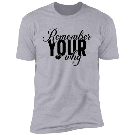 Remember Your Why 2Remember Your Why Premium Short Sleeve T-Shirt