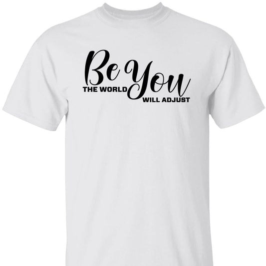 Be You The World will Adjust T-Shirt