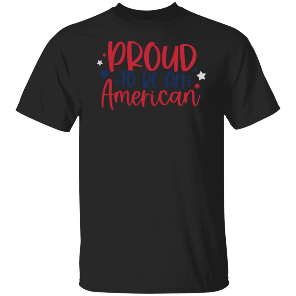 Proud To Be An American  T-Shirt