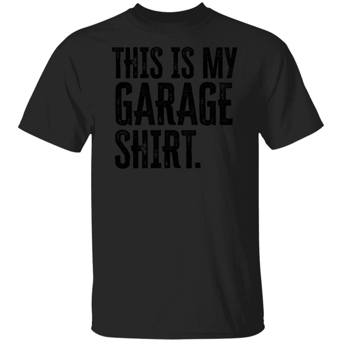 This is my garage shirt This Is My Garage Shirt T-Shirt