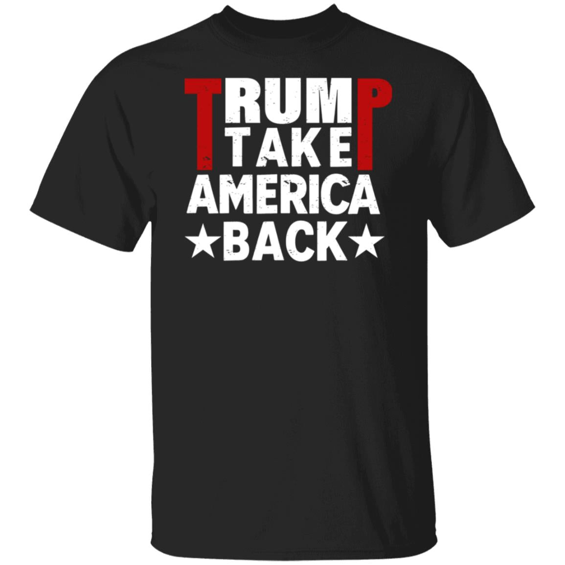 Trump Take America Back Trump Take America Back T-Shirt