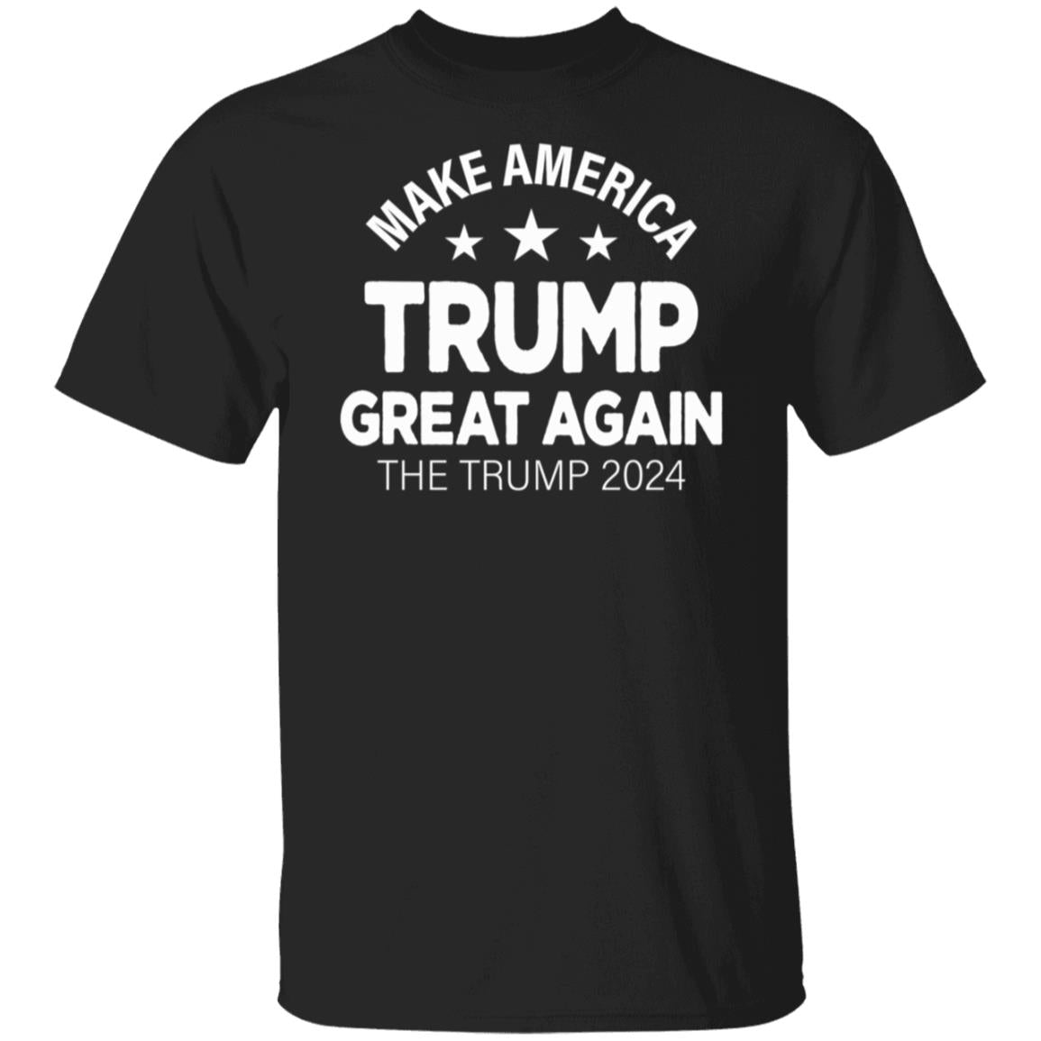 Make America Trump Great Again T-Shirt