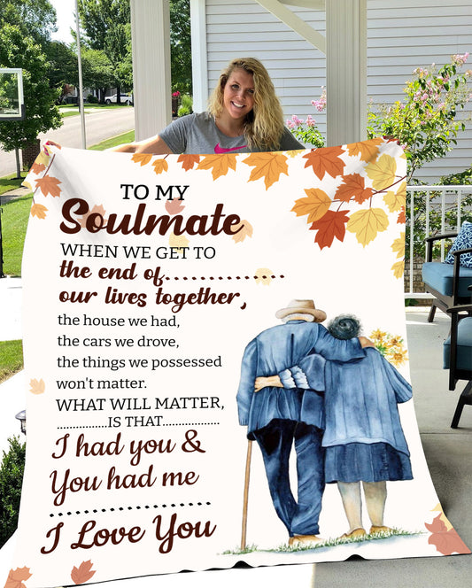 To My Soulmate, When We Get to the End of Our Lives Together Blanket | Christmas Gift, Birthday Gift, Anniversary Gift