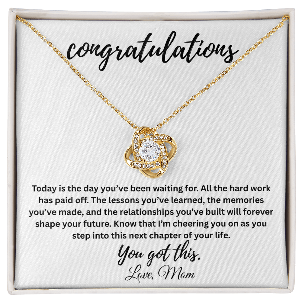 Congratulations, You Got This! Love, Mom