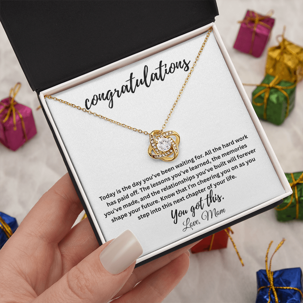 Congratulations, You Got This! Love, Mom
