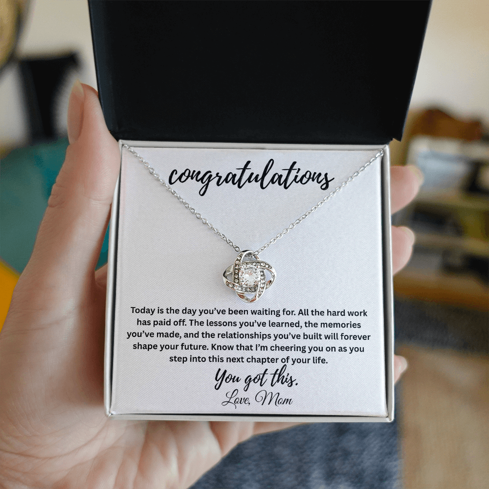 Congratulations, You Got This! Love, Mom