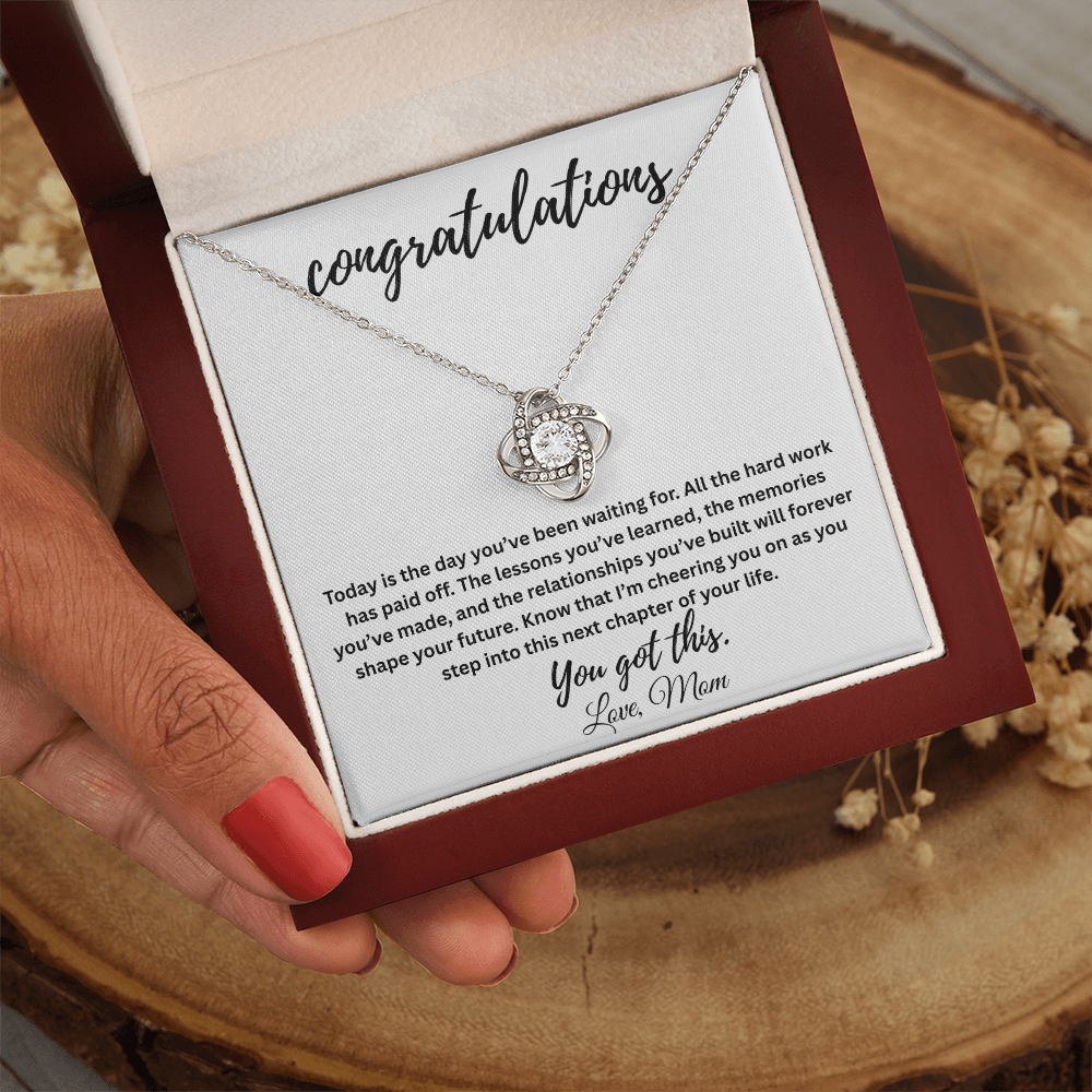 Congratulations, You Got This! Love, Mom