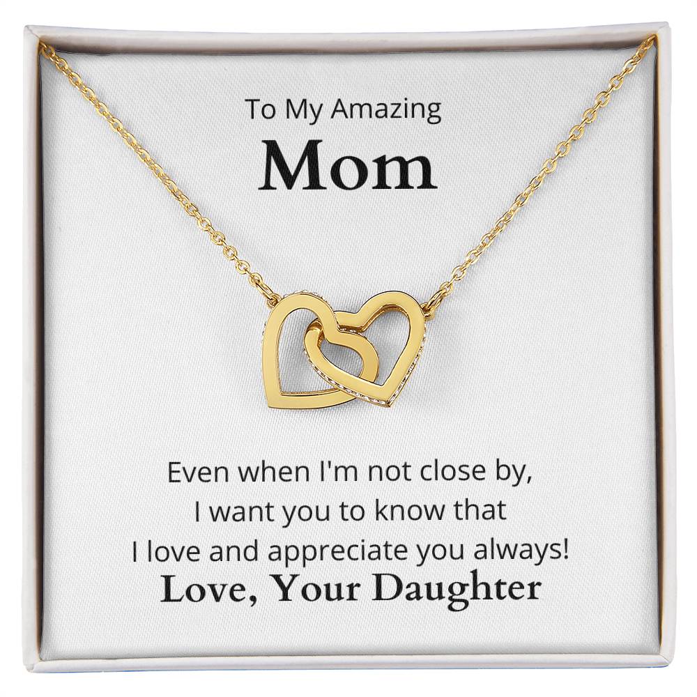 To My Amazing Mom | I Love and Appreciate You Always | Interlocking Hearths Necklace | Love, Your Daughter