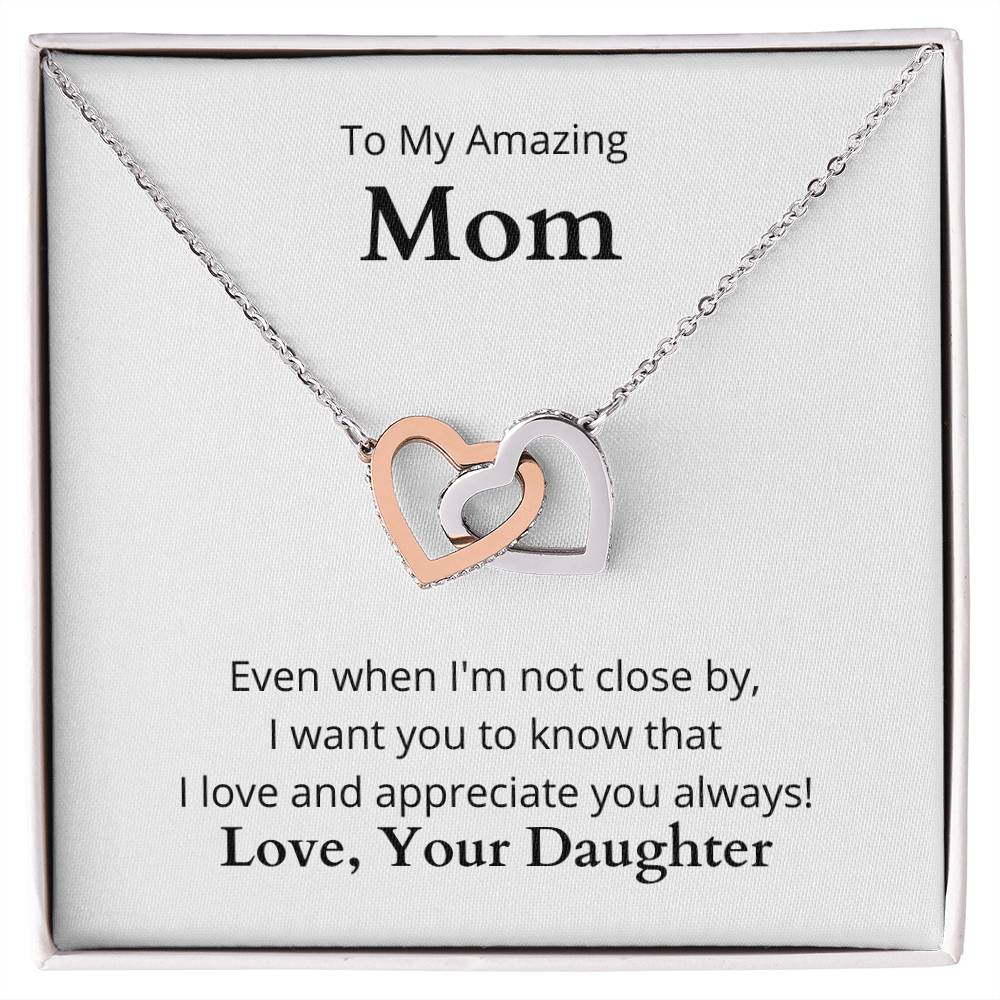 To My Amazing Mom | I Love and Appreciate You Always | Interlocking Hearths Necklace | Love, Your Daughter