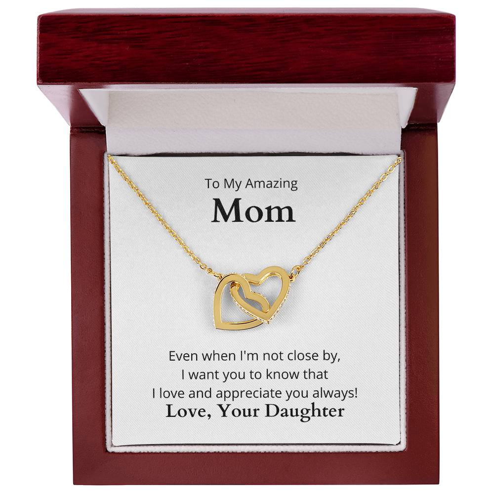 To My Amazing Mom | I Love and Appreciate You Always | Interlocking Hearths Necklace | Love, Your Daughter