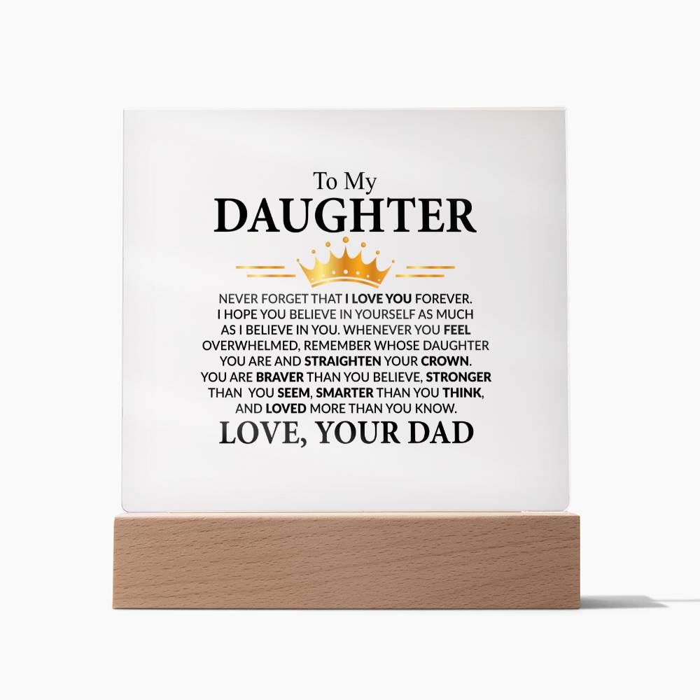 To My Daughter - Never Forget That I Love You Forever, Love, Your Dad, Acrylic Plaque