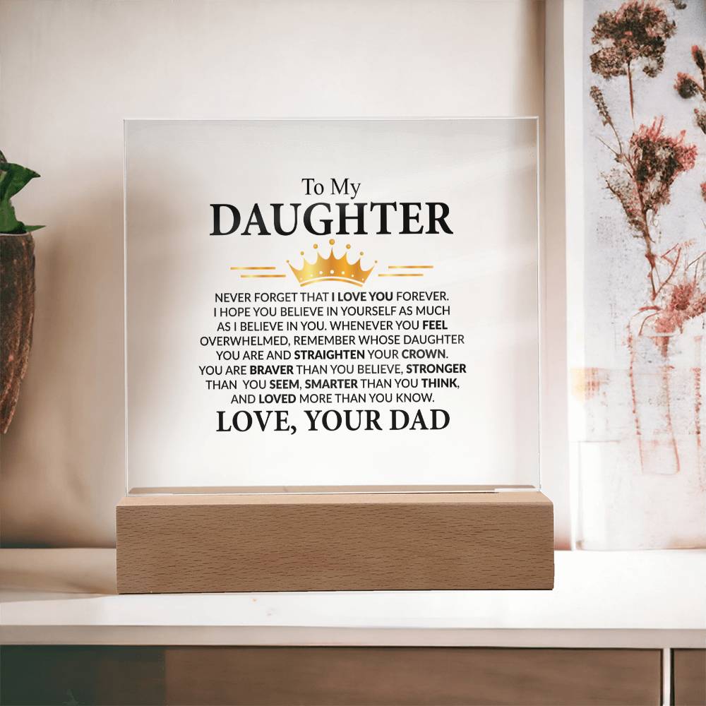 To My Daughter - Never Forget That I Love You Forever, Love, Your Dad, Acrylic Plaque