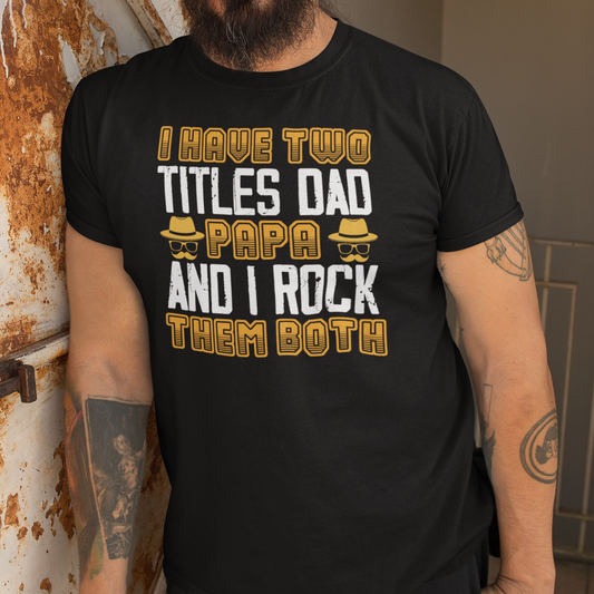 I Have Two Titles T-Shirt